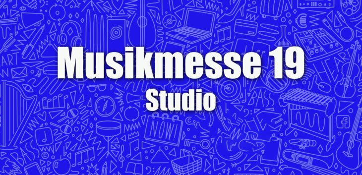 Musikmesse 2019, Rundgang News: Studio