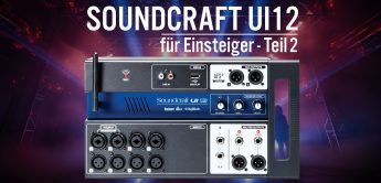 Workshop: Digitalmixer Soundcraft Ui12 für Einsteiger, Teil 2
